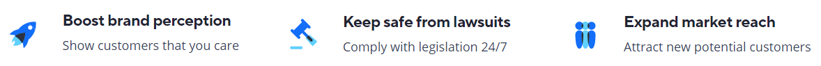 A value stack image that states 1. boost brand perception, show customers that you care. 2. keep safe from lawsuits, comply with legislation 24/7. 3. expand market reach, attract new potential customers